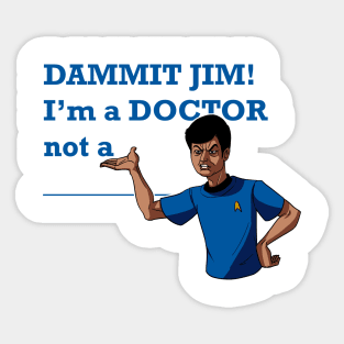 I'm a Doctor, not a ___ Sticker